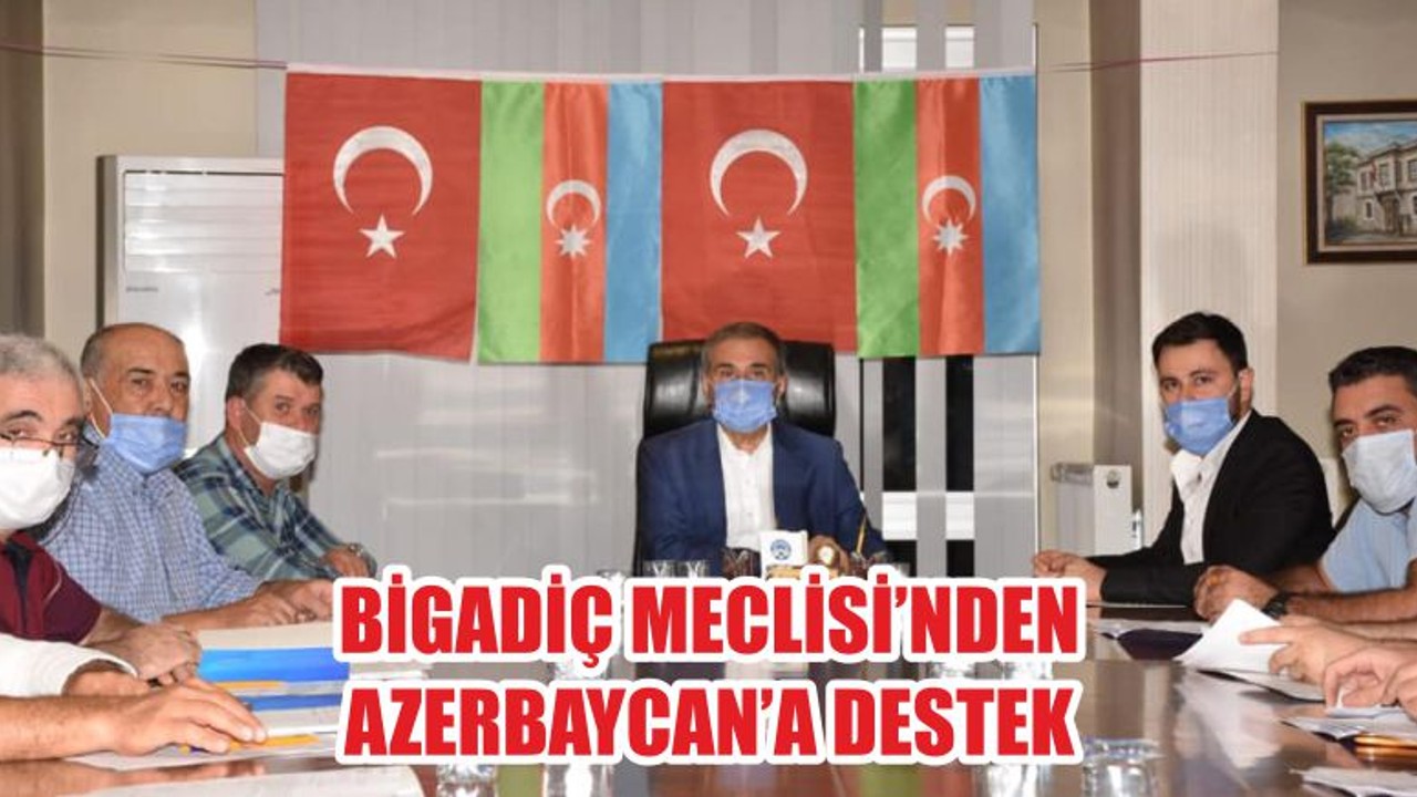 BİGADİÇ MECLİSİ’NDEN AZERBAYCAN’A DESTEK