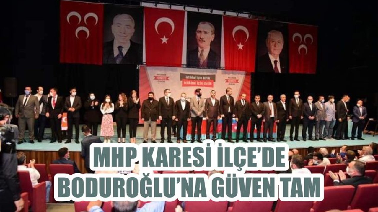 MHP KARESİ İLÇE’DE BODUROĞLU’NA GÜVEN TAM