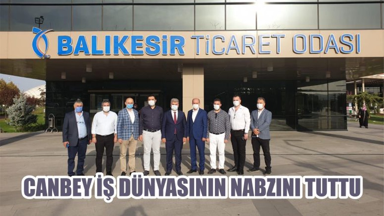 CANBEY İŞ DÜNYASININ NABZINI TUTTU