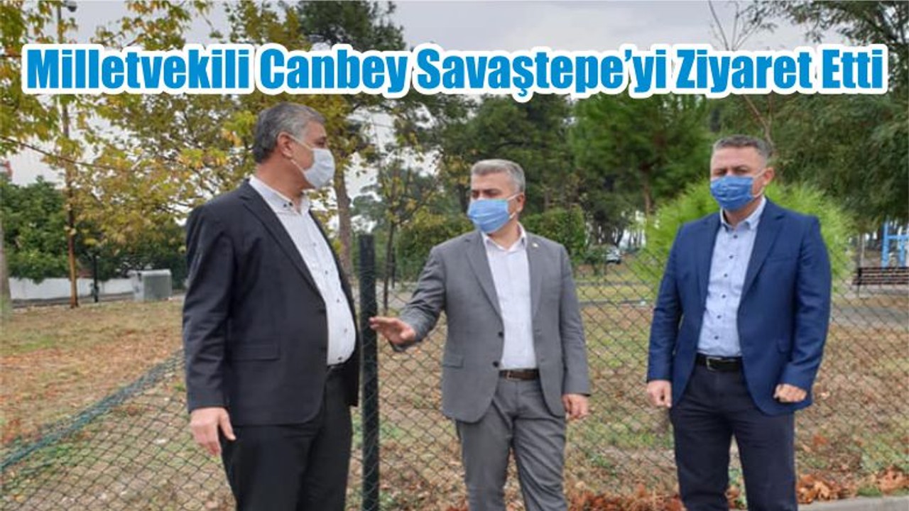 Milletvekili Canbey Savaştepe’yi Ziyaret Etti