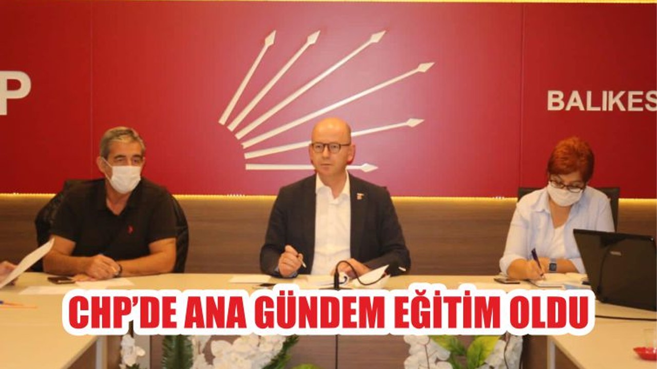 CHP’DE ANA GÜNDEM EĞİTİM OLDU