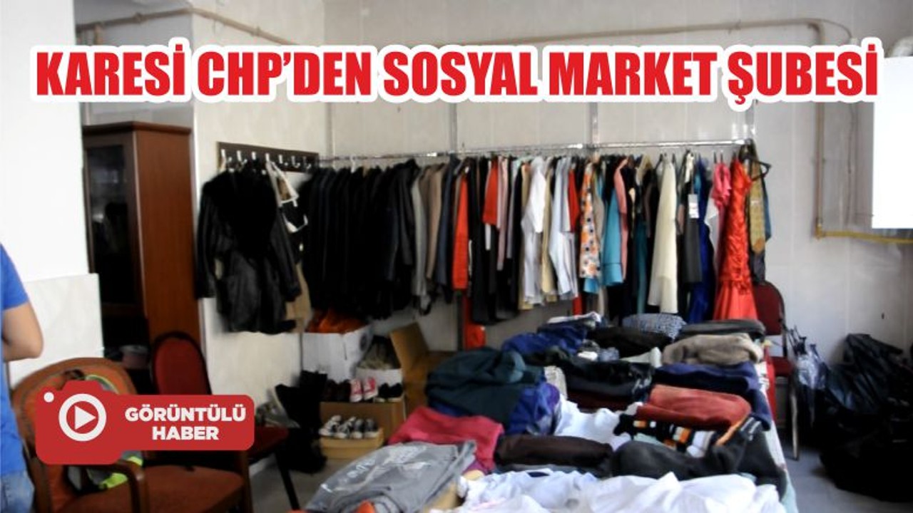 KARESİ CHP’DEN SOSYAL MARKET ŞUBESİ