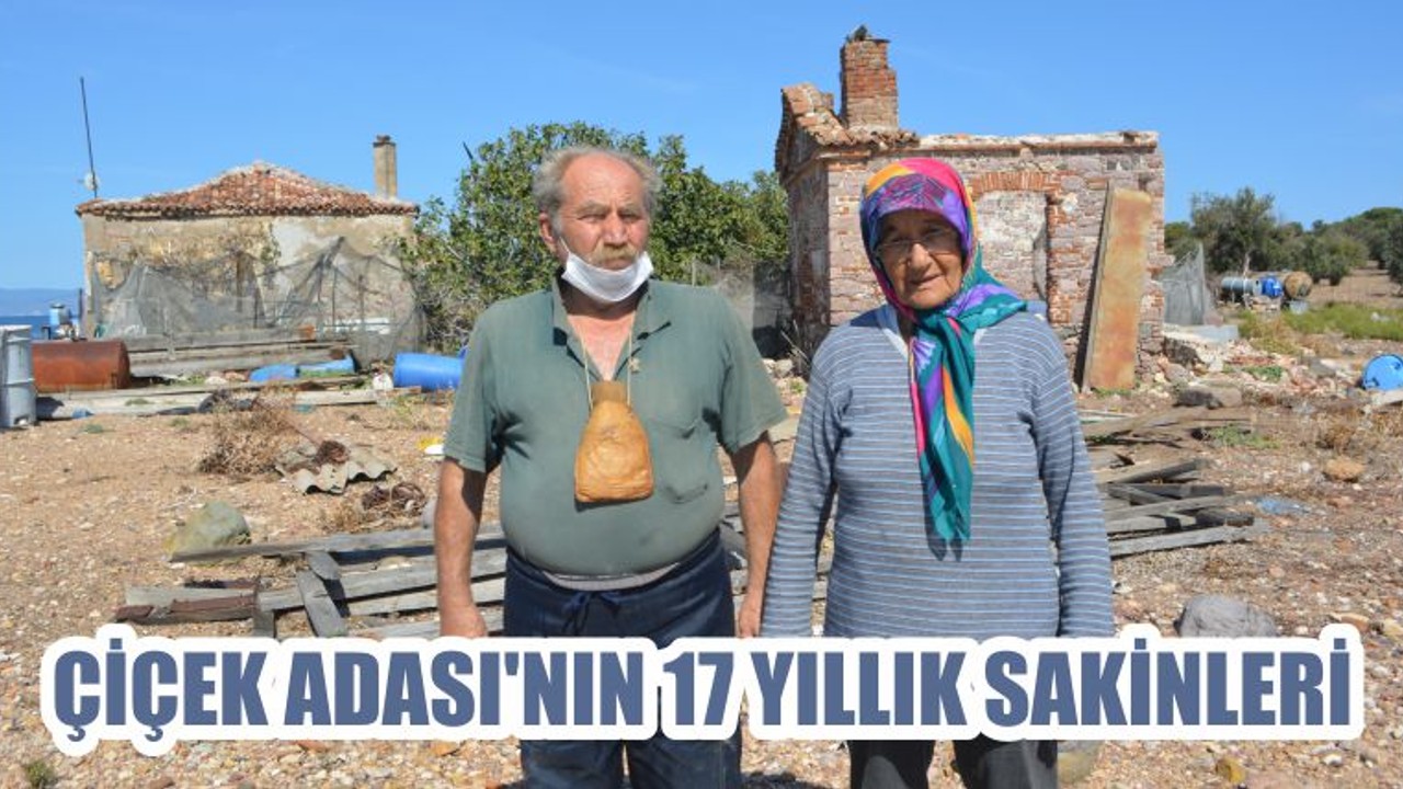 ÇİÇEK ADASI'NIN 17 YILLIK SAKİNLERİ
