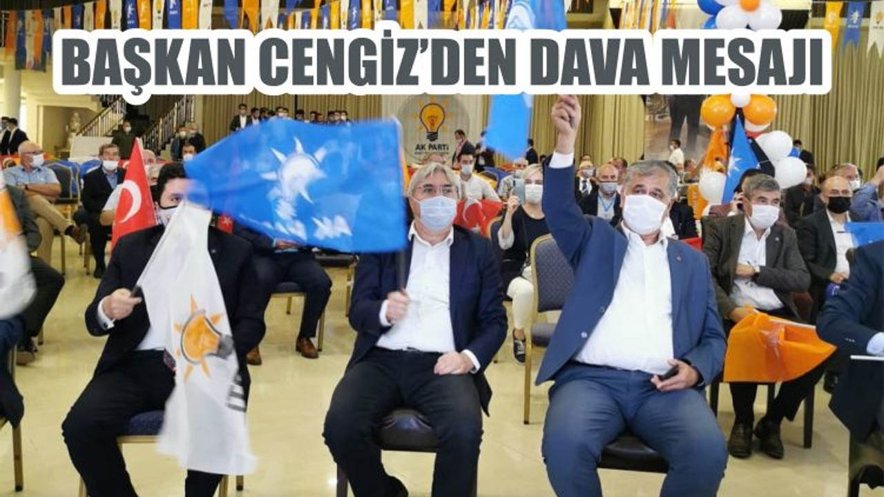 BAŞKAN CENGİZ’DEN DAVA MESAJI