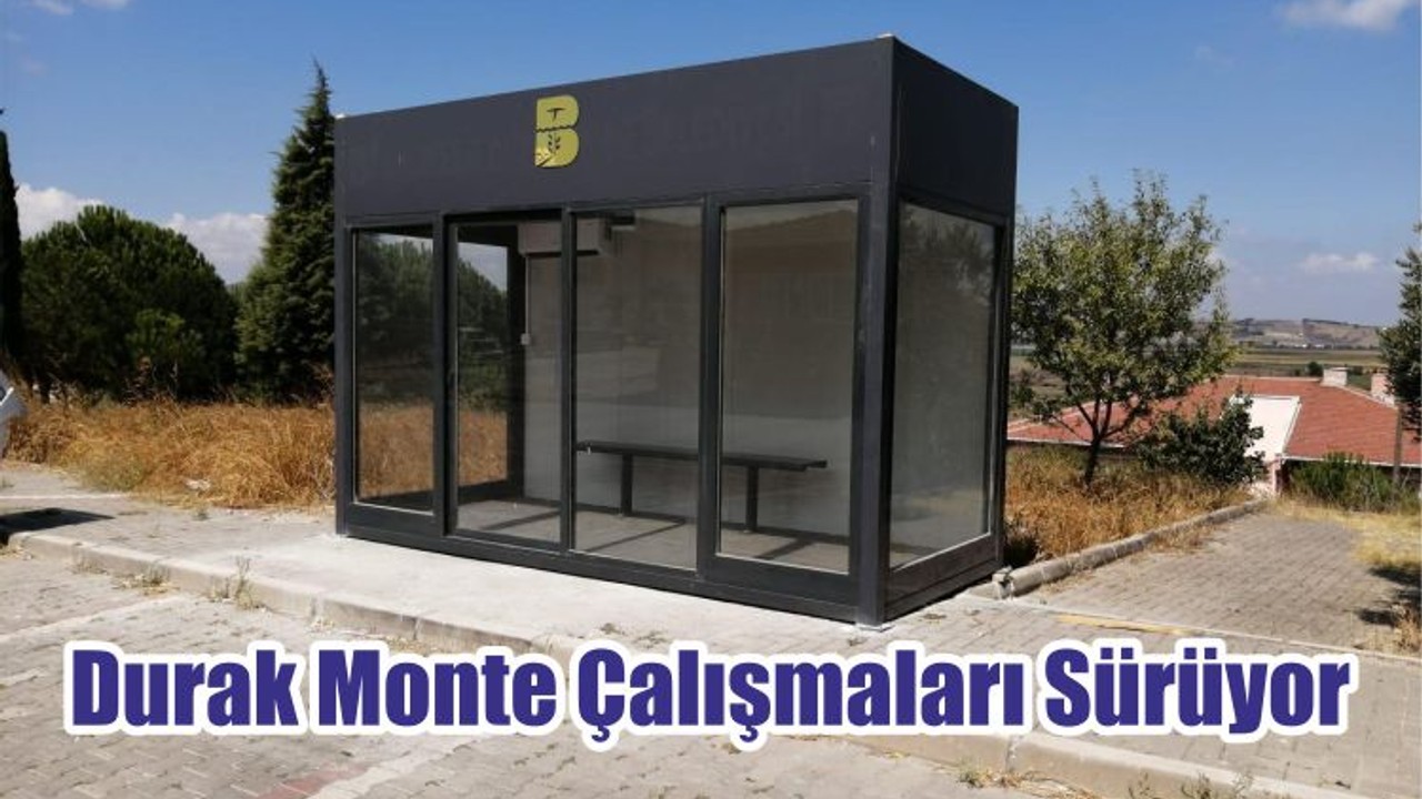 Durak Monte Çalışmaları Sürüyor