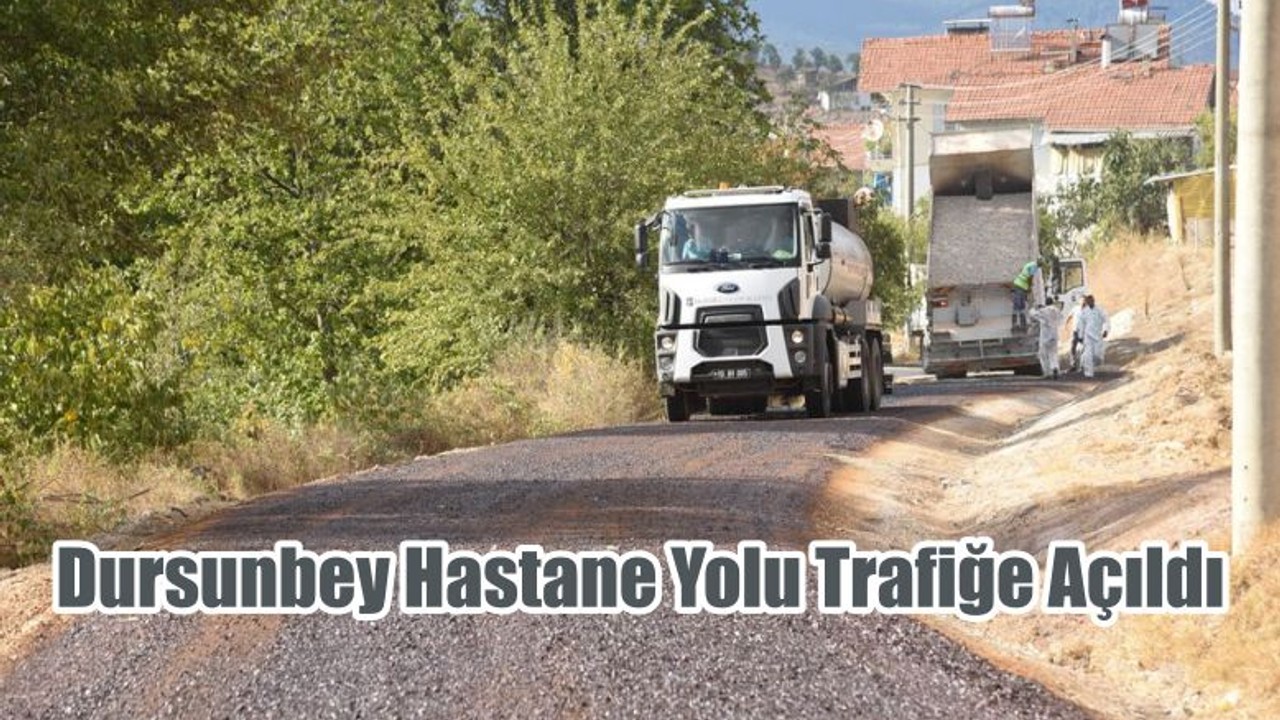 Dursunbey Hastane Yolu Trafiğe Açıldı