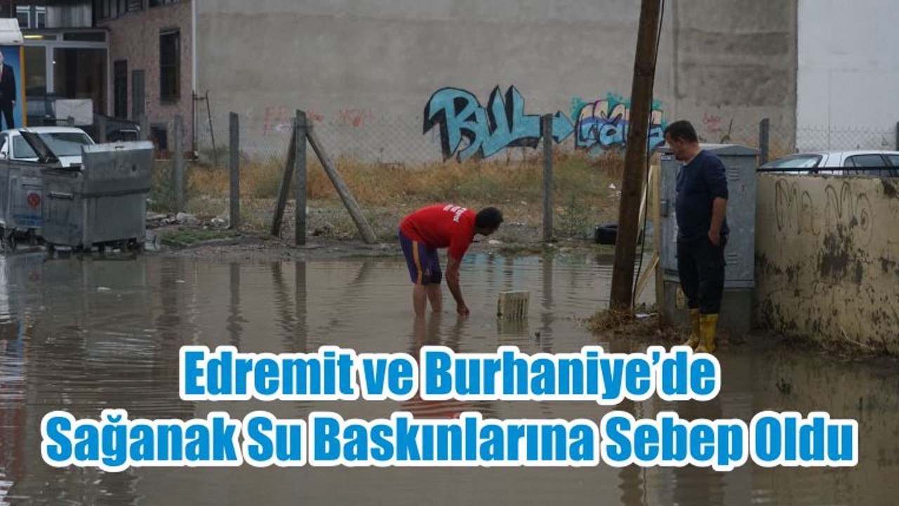 Edremit ve Burhaniye’de Sağanak Su Baskınlarına Sebep Oldu