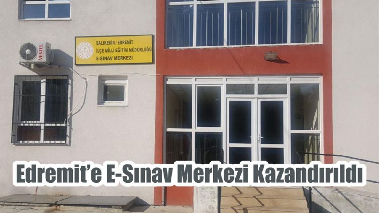 Edremit’e E-Sınav Merkezi Kazandırıldı