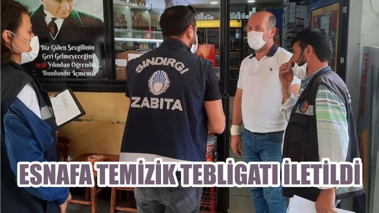 ESNAFA TEMİZİK TEBLİGATI İLETİLDİ