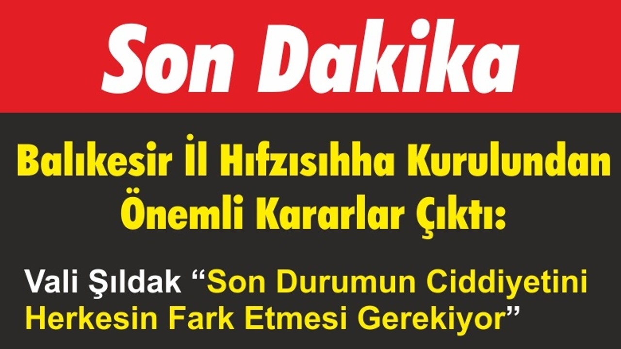 Balıkesir İl Hıfzısıhha Kurulundan Önemli Kararlar Çıktı