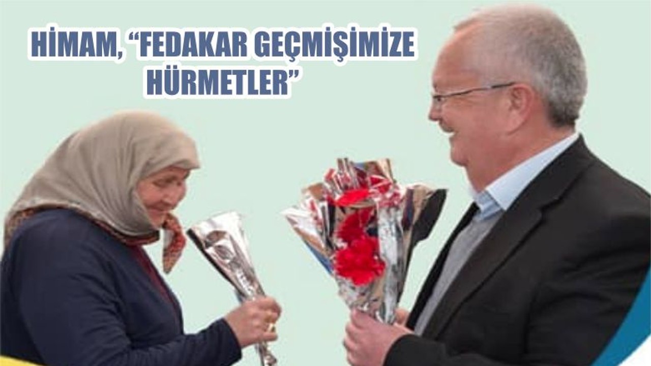 HİMAM, “FEDAKAR GEÇMİŞİMİZE HÜRMETLER”