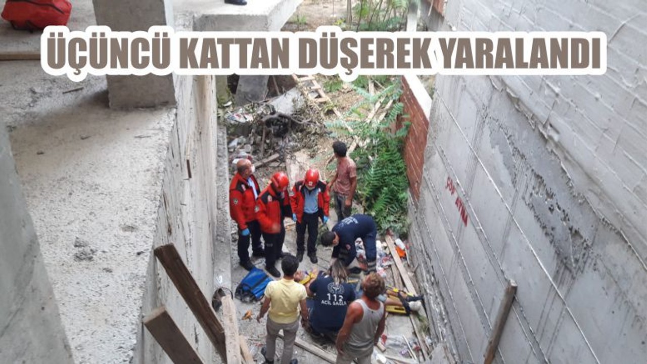 ÜÇÜNCÜ KATTAN DÜŞEREK YARALANDI
