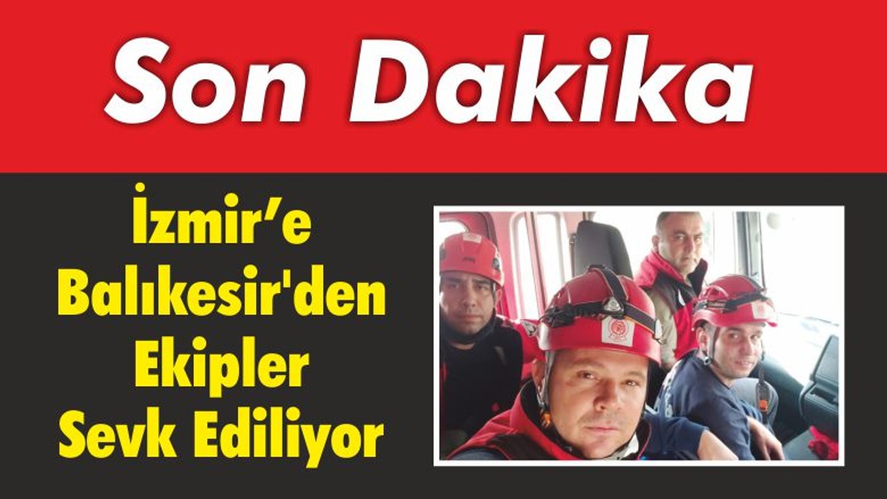 İzmir’e Balıkesir’den Ekipler Sevk Ediliyor