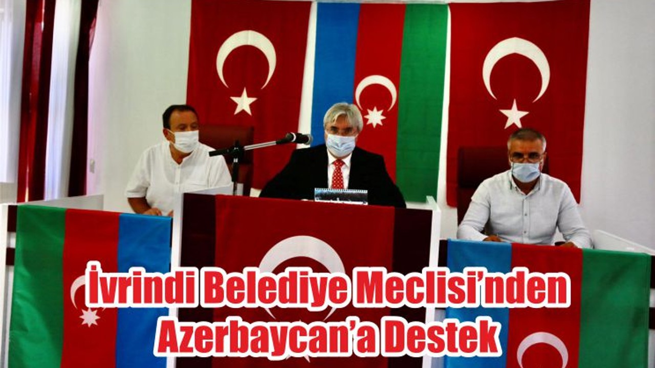 İvrindi Belediye Meclisi’nden Azerbaycan’a Destek