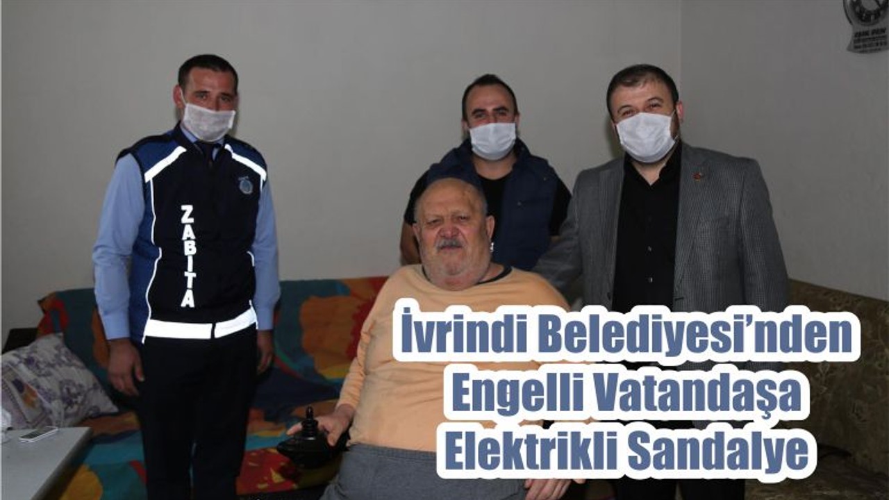 İvrindi Belediyesi’nden Engelli Vatandaşa Elektrikli Sandalye