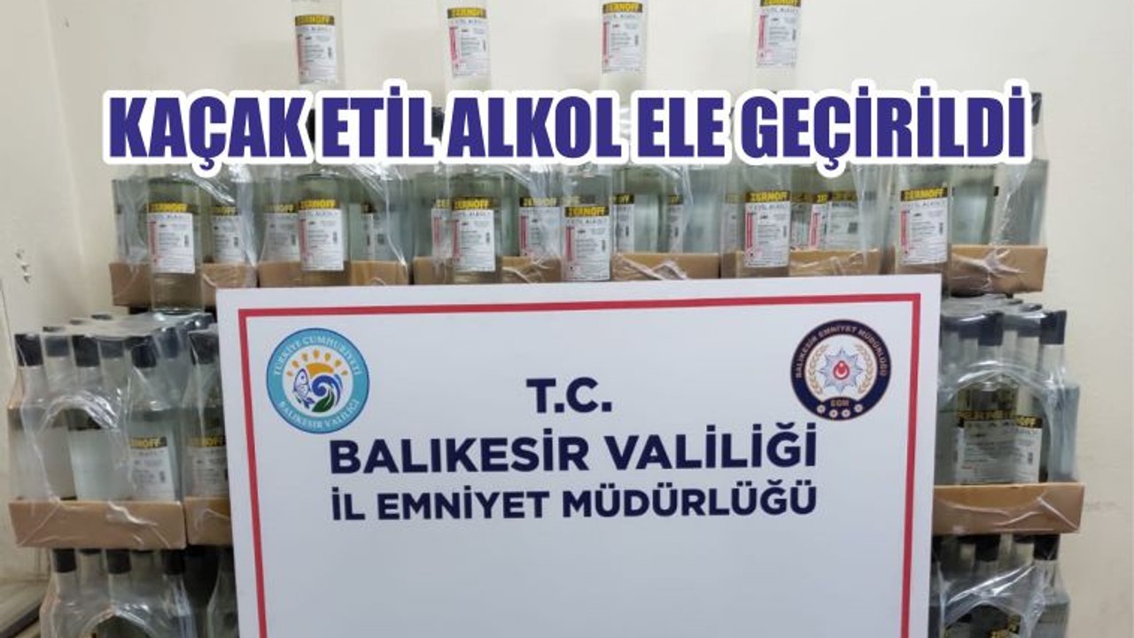 KAÇAK ETİL ALKOL ELE GEÇİRİLDİ