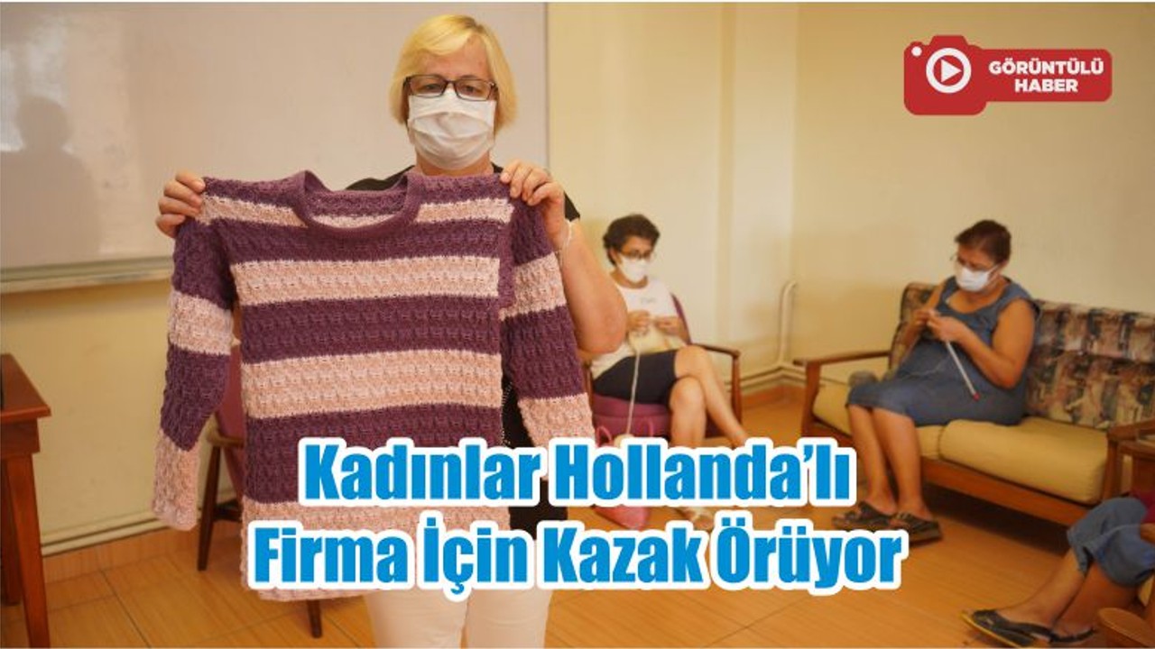 Kadınlar Hollanda’lı Firma İçin Kazak Örüyor