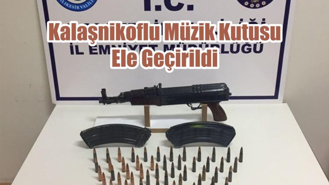 Kalaşnikoflu Müzik Kutusu Ele Geçirildi