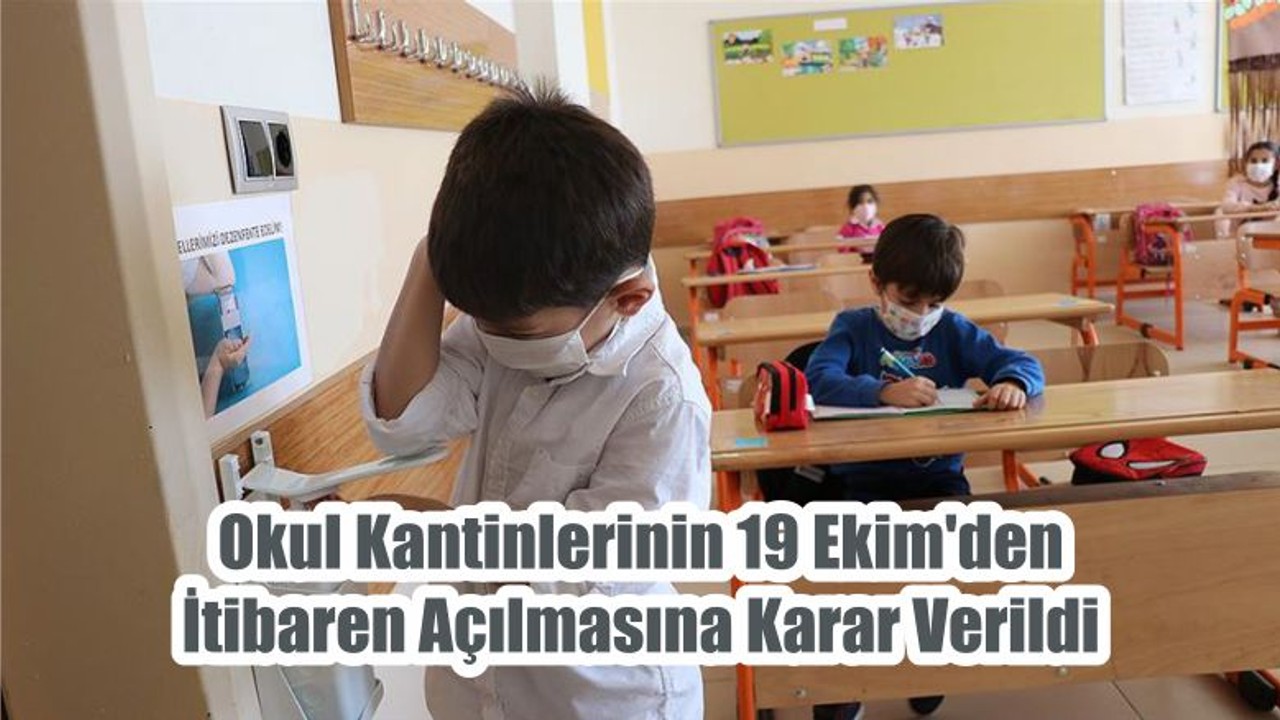 Okul Kantinlerinin 19 Ekim'den İtibaren Açılmasına Karar Verildi