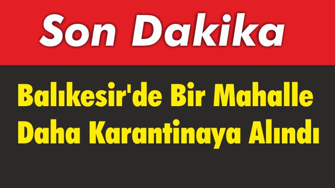 Balıkesir Altıeylül'de Bir Karantina Daha