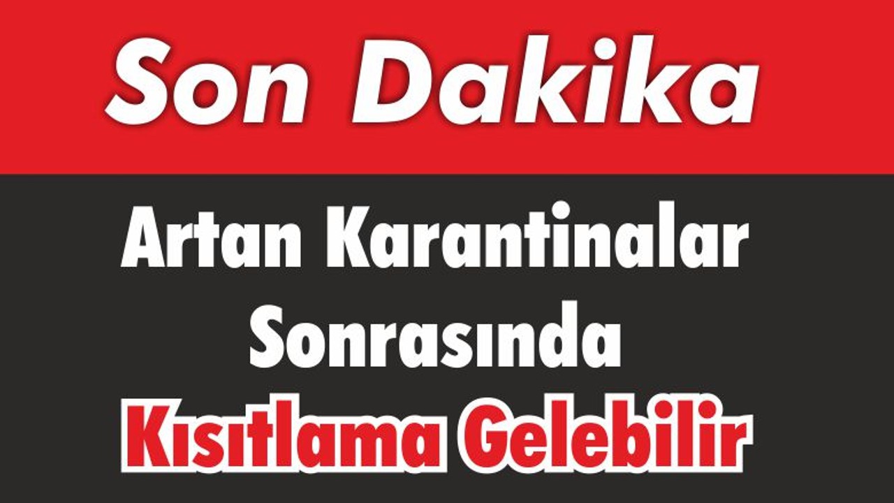 Karantinalar Sonrasında Kısıtlama Gelebilir