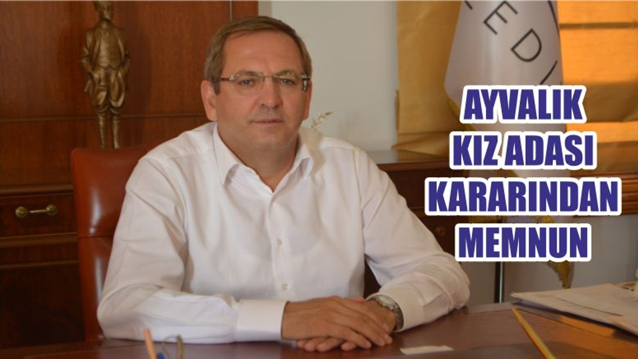 AYVALIK KIZ ADASI KARARINDAN MEMNUN