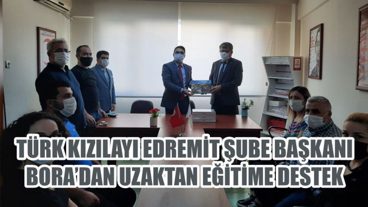 TÜRK KIZILAYI EDREMİT ŞUBE BAŞKANI BORA’DAN UZAKTAN EĞİTİME DESTEK