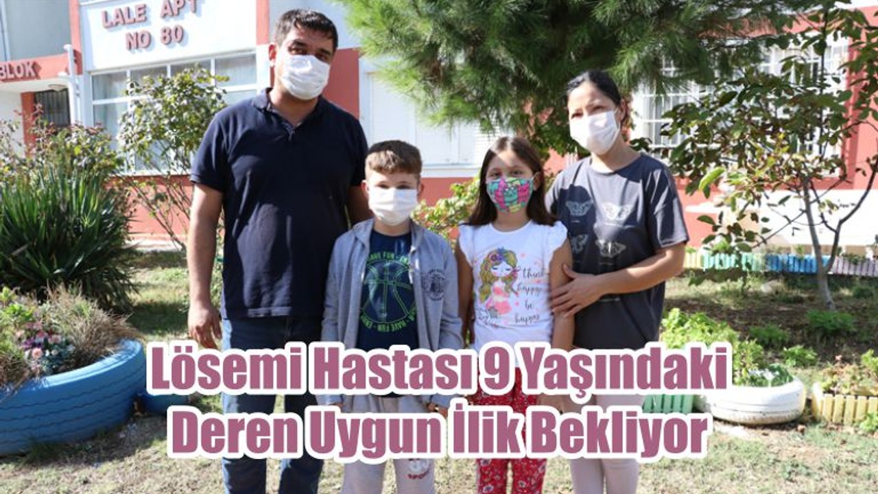Lösemi Hastası 9 Yaşındaki Deren Uygun İlik Bekliyor