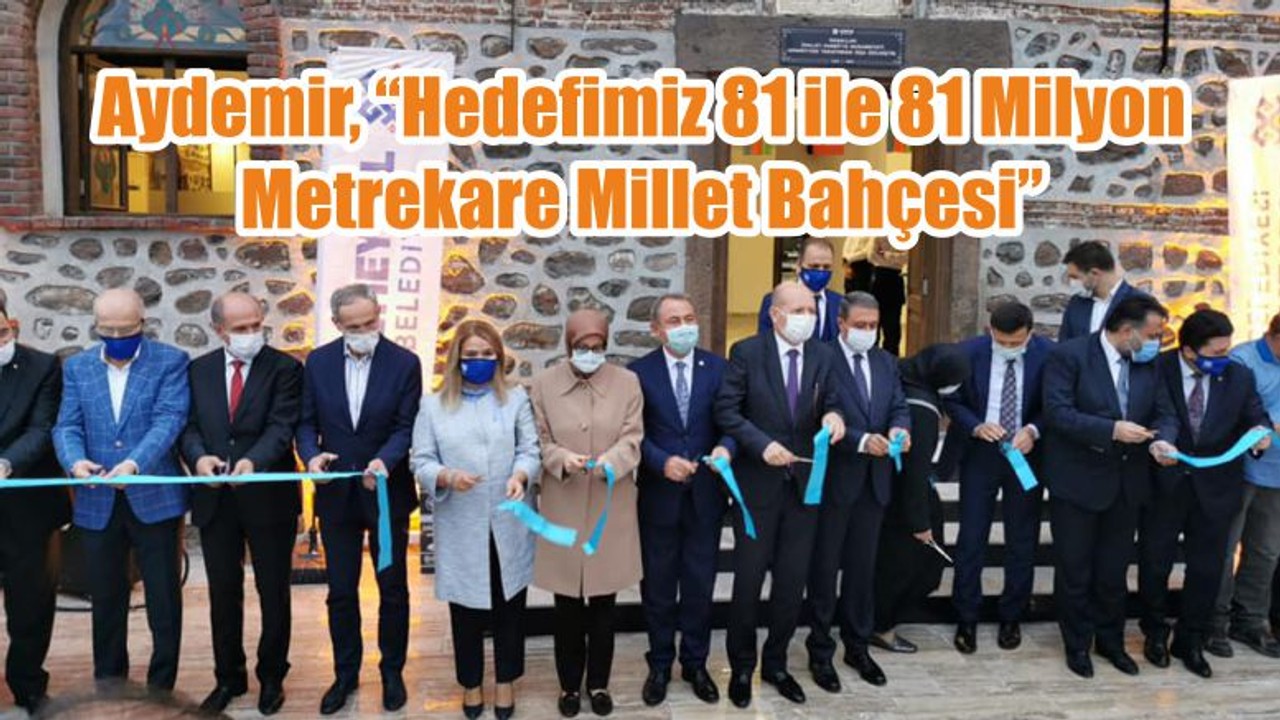 Aydemir, “Hedefimiz 81 ile 81 Milyon Metrekare Millet Bahçesi”