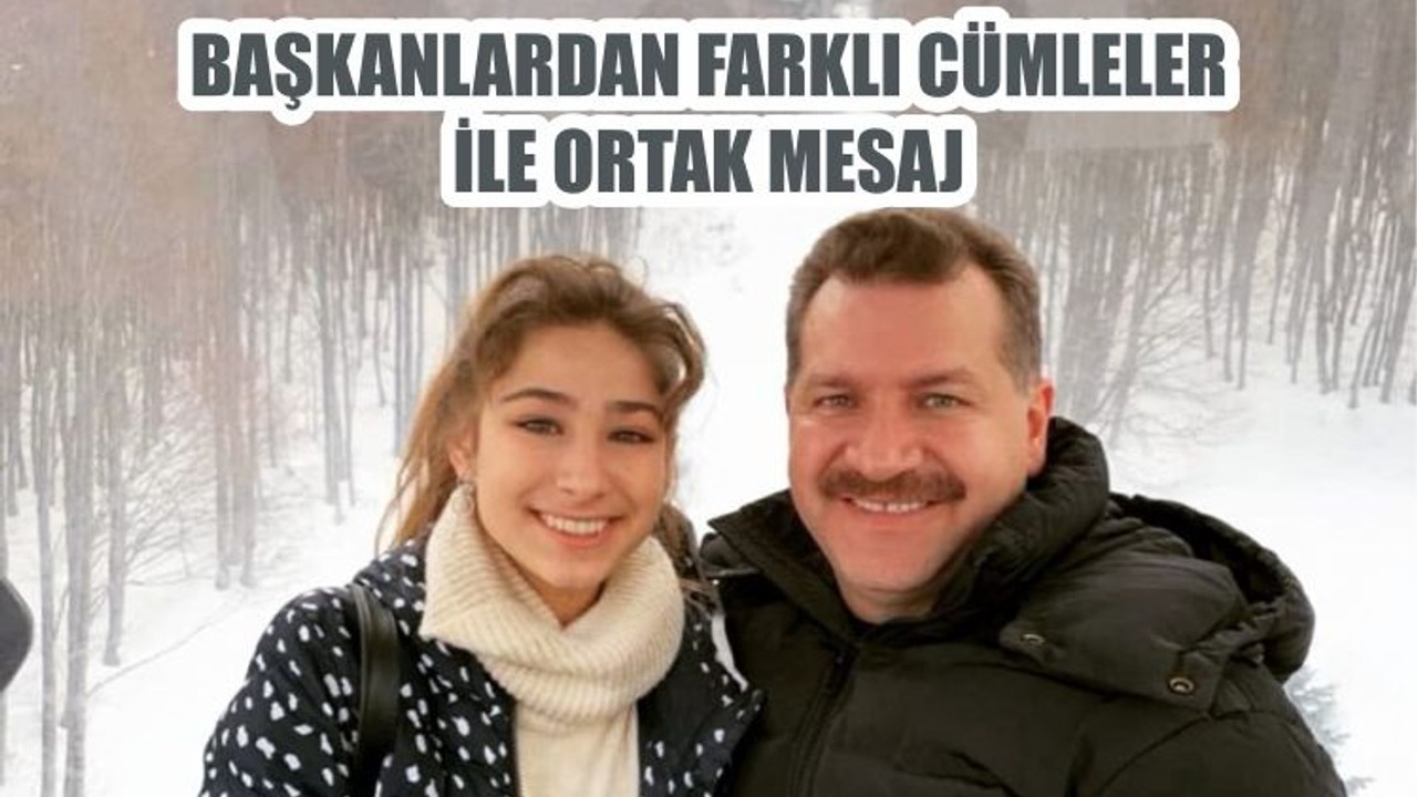 BAŞKANLARDAN FARKLI CÜMLELER İLE ORTAK MESAJ