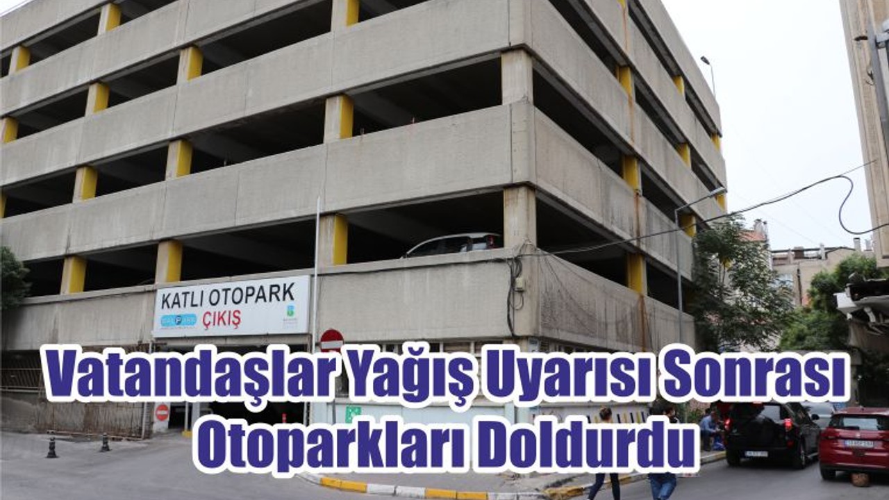 Vatandaşlar Yağış Uyarı Sonrası Otoparkları Doldurdu