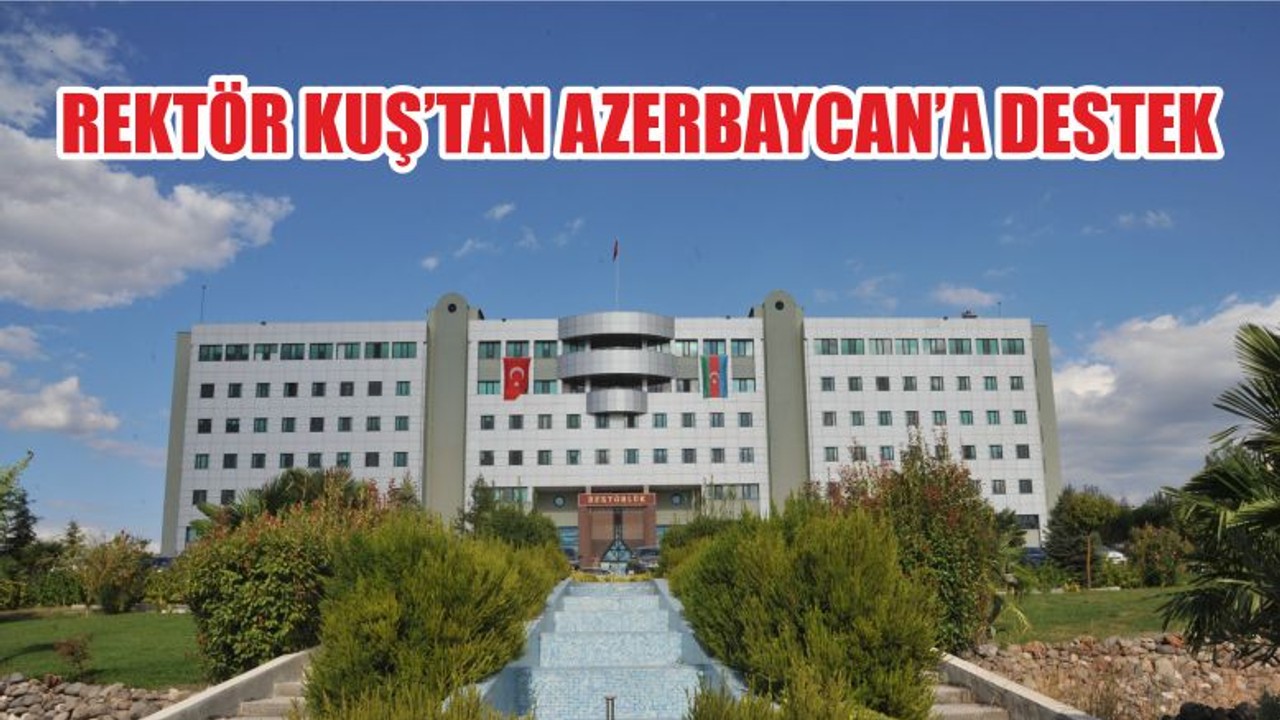 REKTÖR KUŞ’TAN AZERBAYCAN’A DESTEK