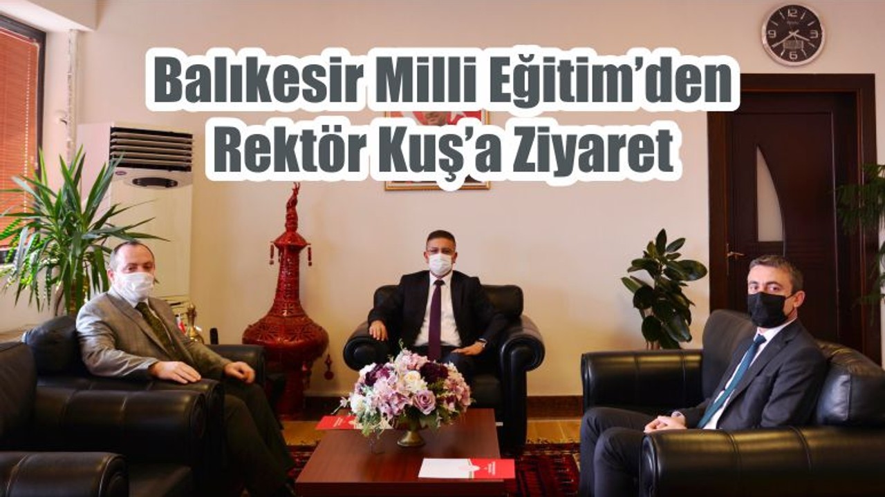 Balıkesir Milli Eğitim’den Rektör Kuş’a Ziyaret