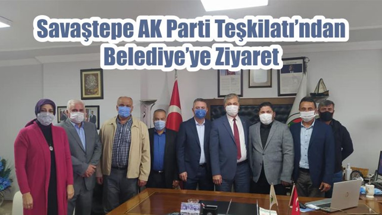 Savaştepe AK Parti Teşkilatı’ndan Belediye’ye Ziyaret