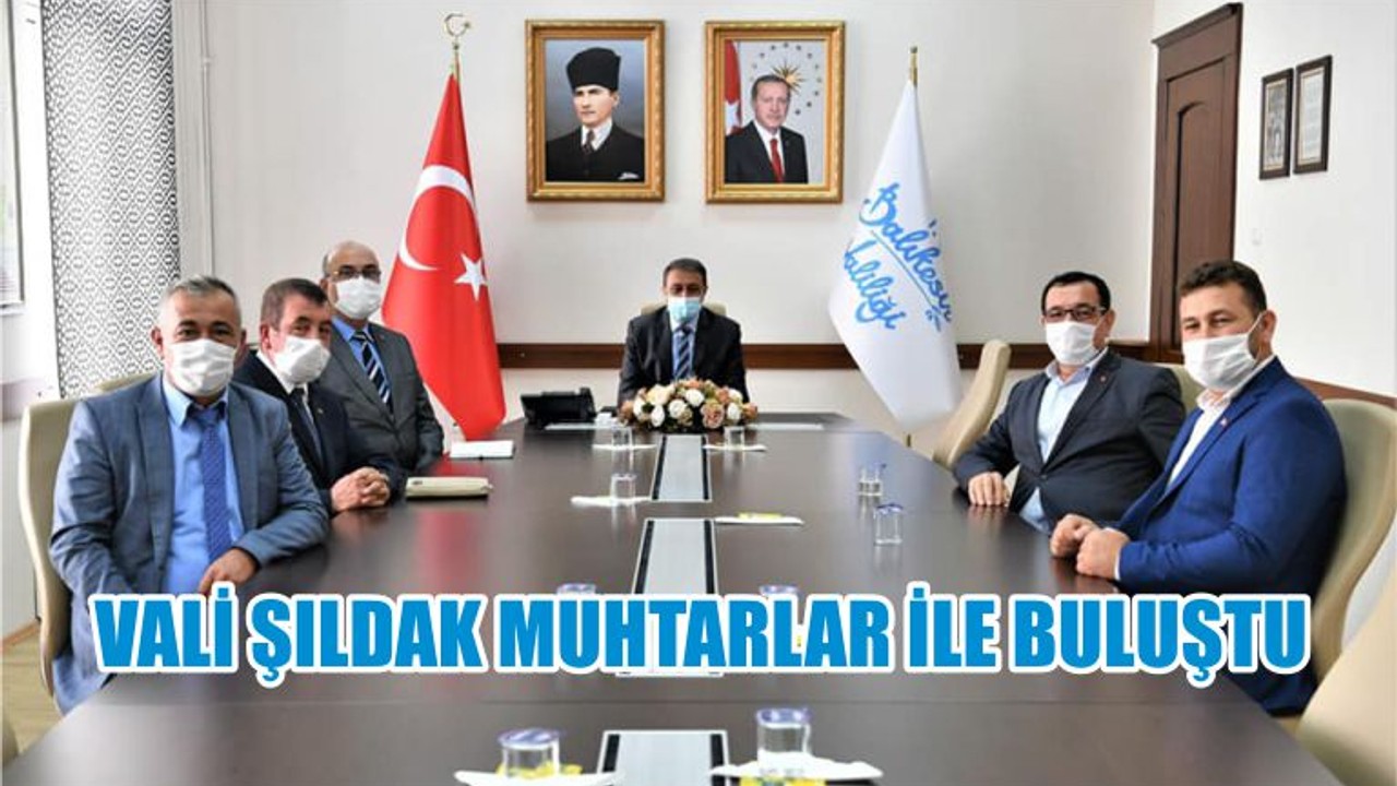 VALİ ŞILDAK MUHTARLAR İLE BULUŞTU