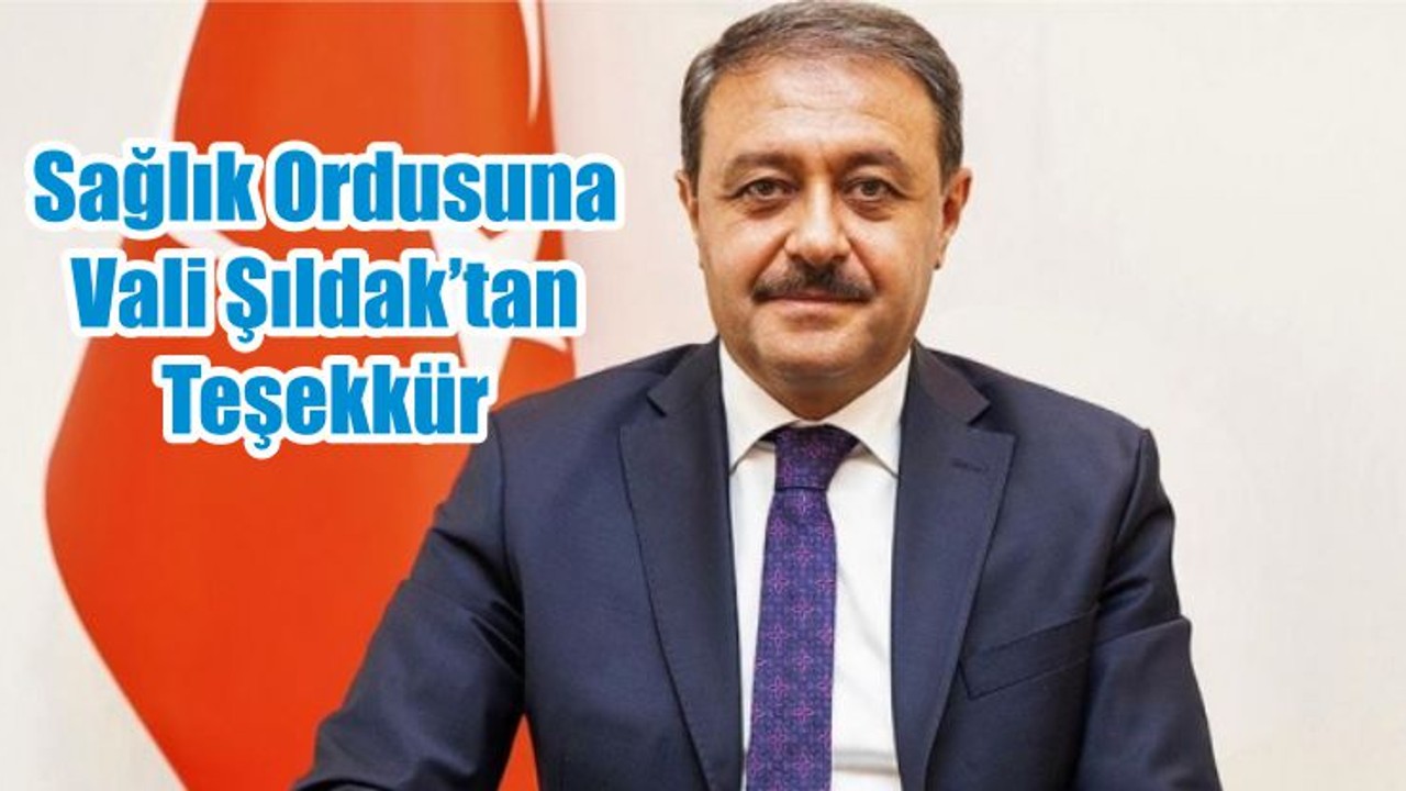 Sağlık Ordusuna Vali Şıldak’tan Teşekkür