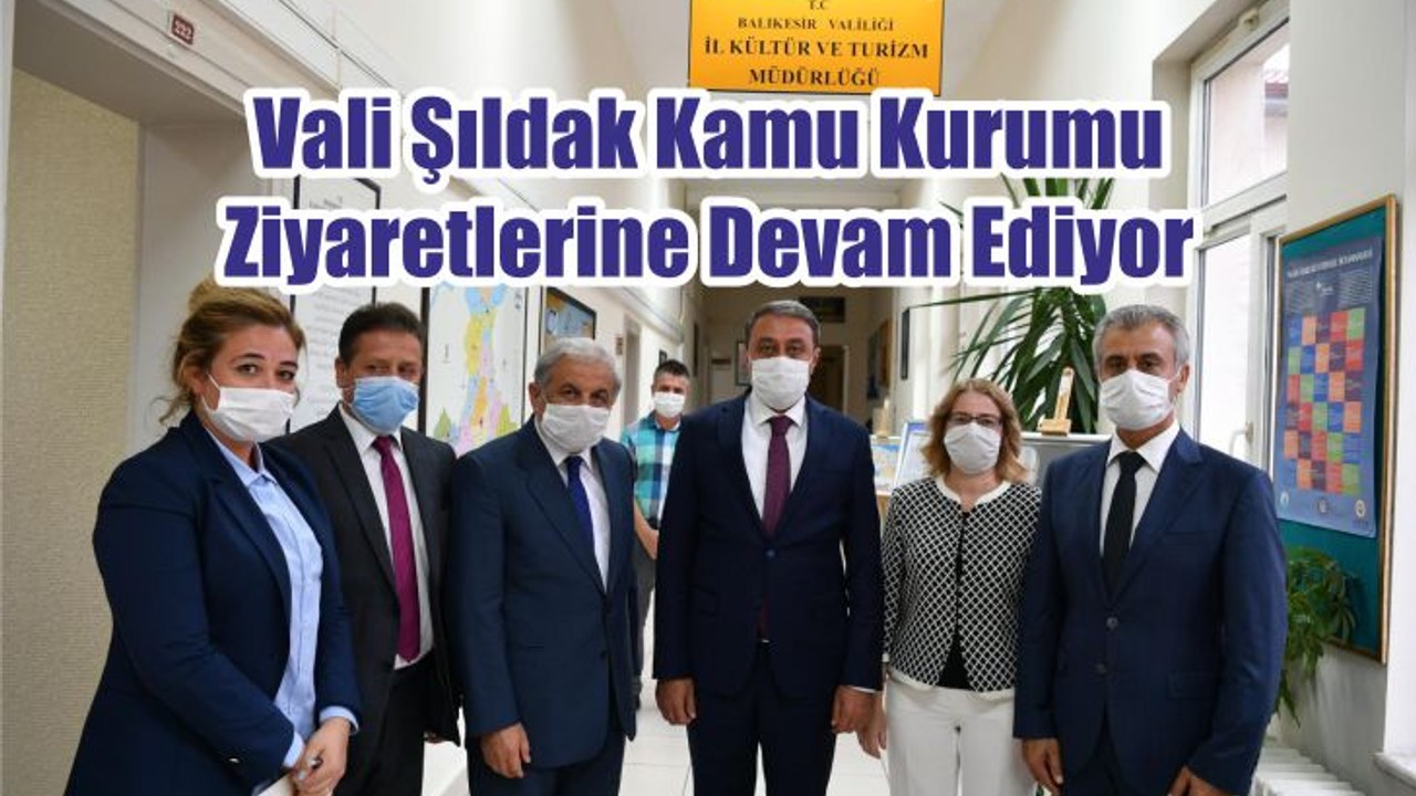 Vali Şıldak Kamu Kurumu Ziyaretlerine Devam Ediyor