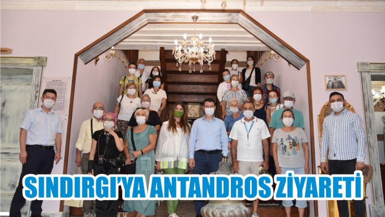SINDIRGI’YA ANTANDROS ZİYARETİ