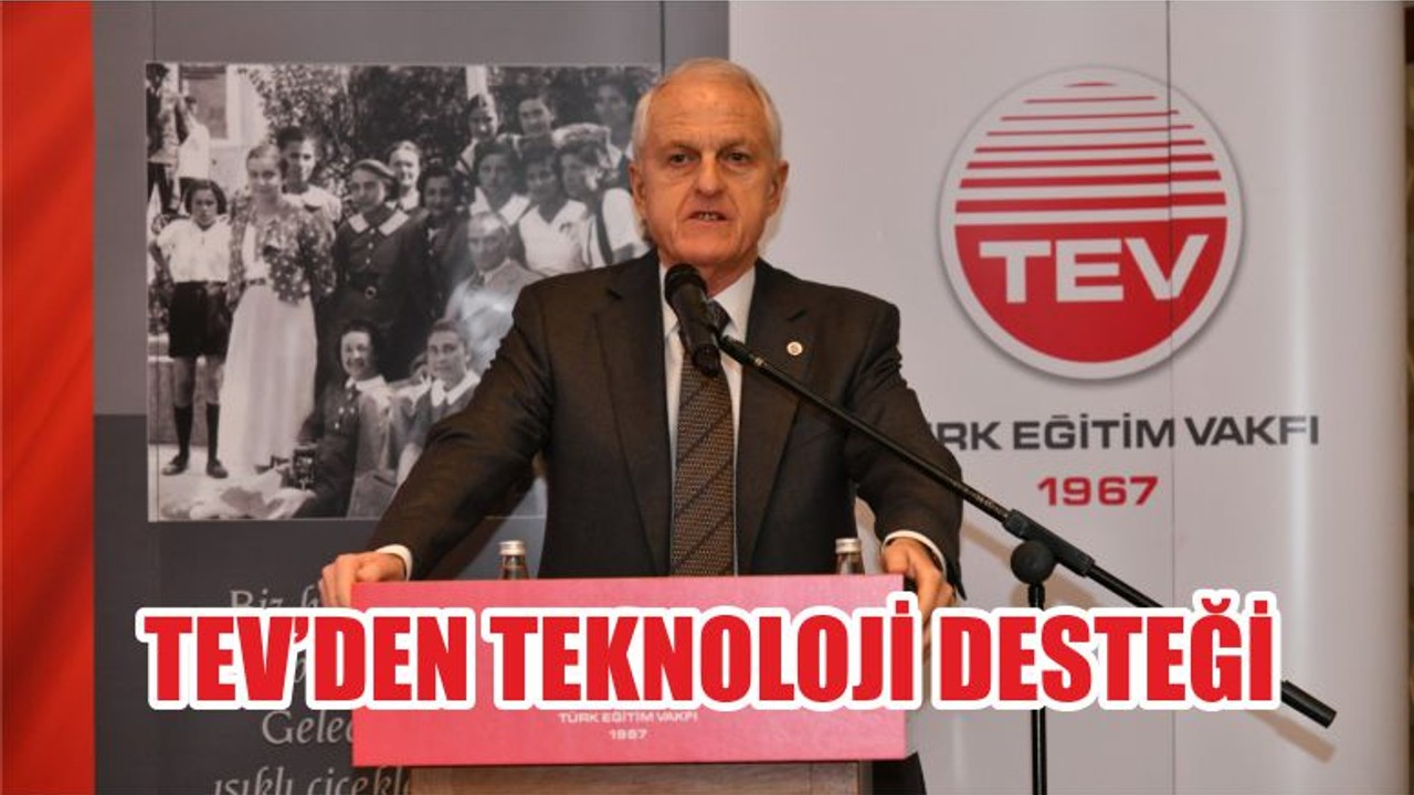 TEV’DEN TEKNOLOJİ DESTEĞİ