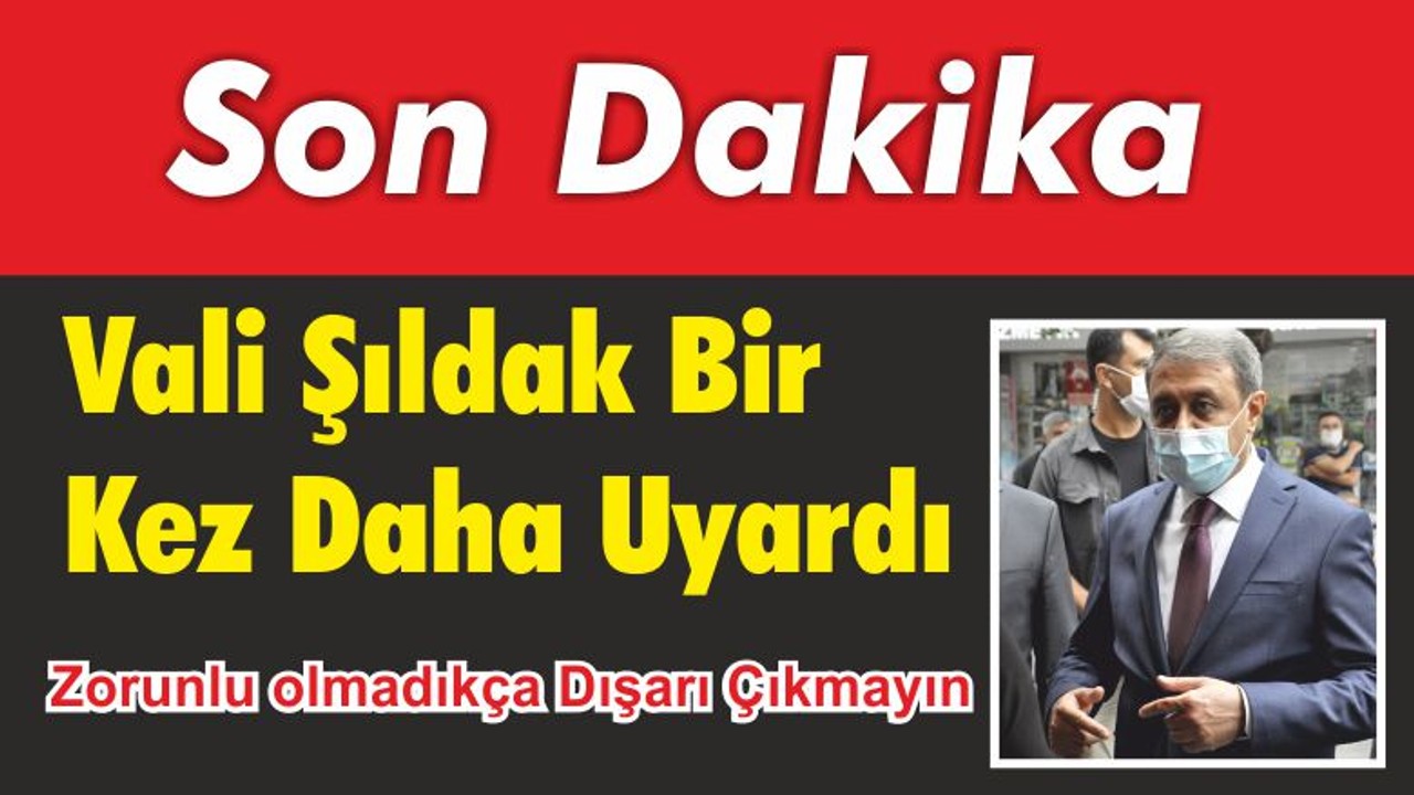 Vali Şıldak Bir Kez Daha Uyardı