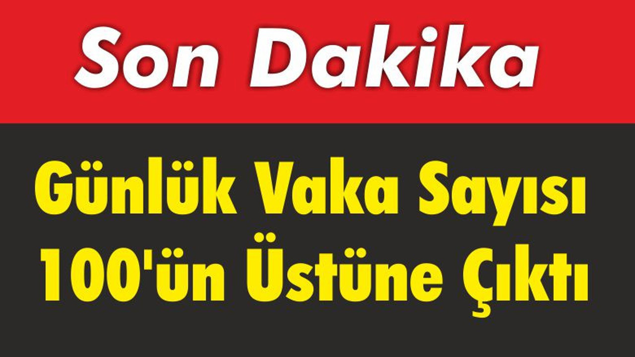 Balıkesir'de Günlük Vaka Sayısı 100'ün Üstüne Çıktı