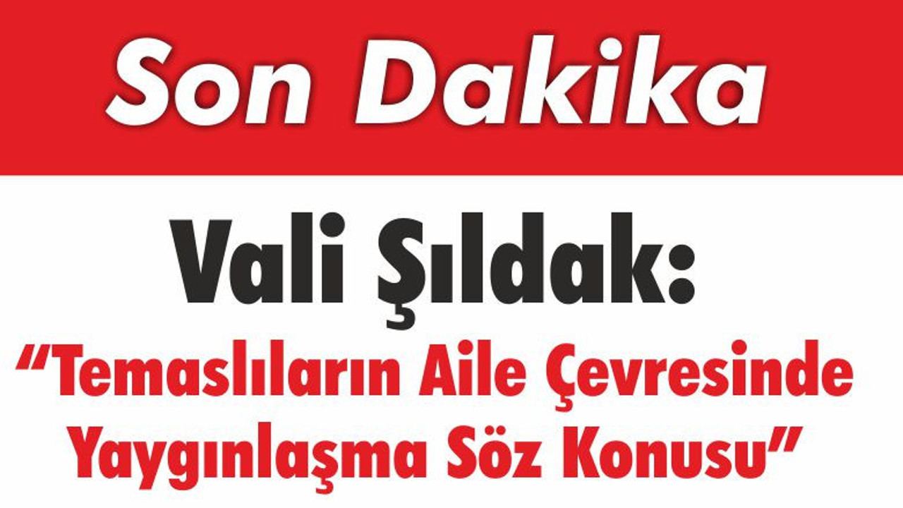 Vali Şıldak “Covid-19'un Şakası Yok Can Yakıyor”