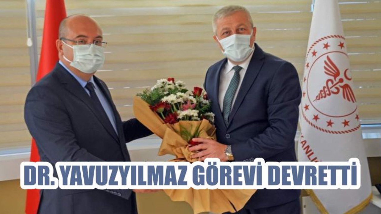 DR. YAVUZYILMAZ GÖREVİ DEVRETTİ