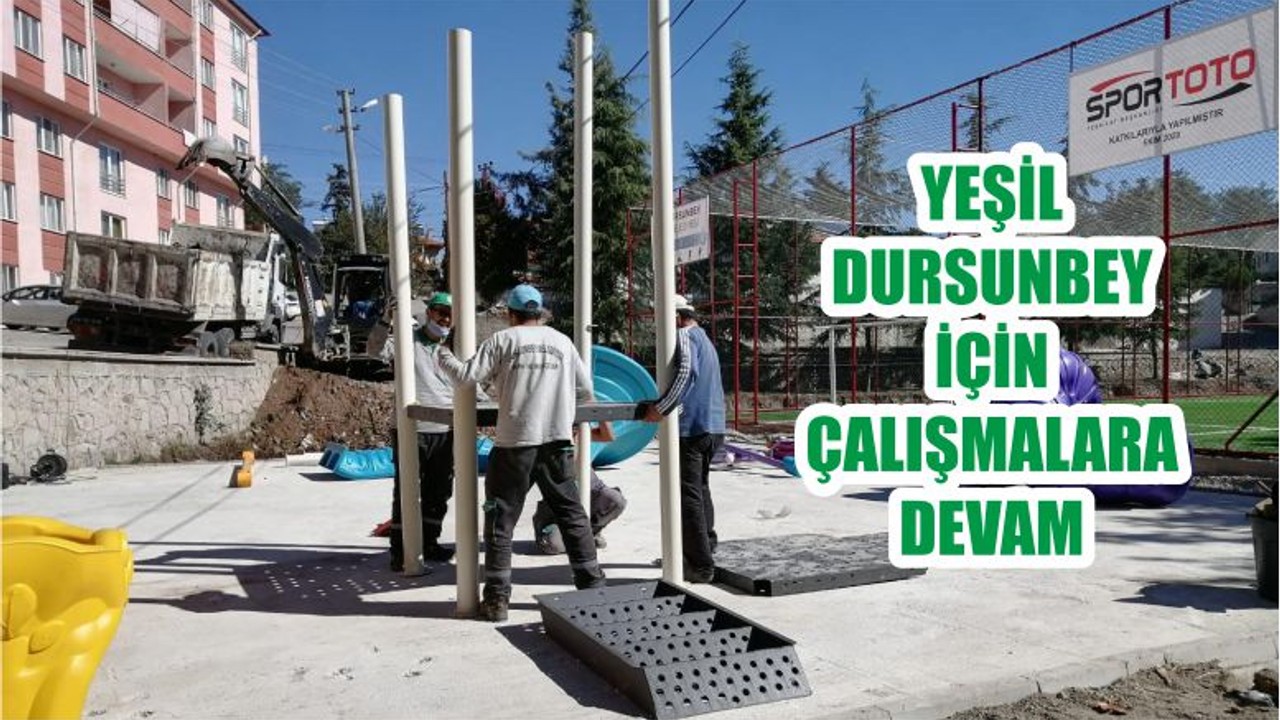 YEŞİL DURSUNBEY İÇİN ÇALIŞMALARA DEVAM