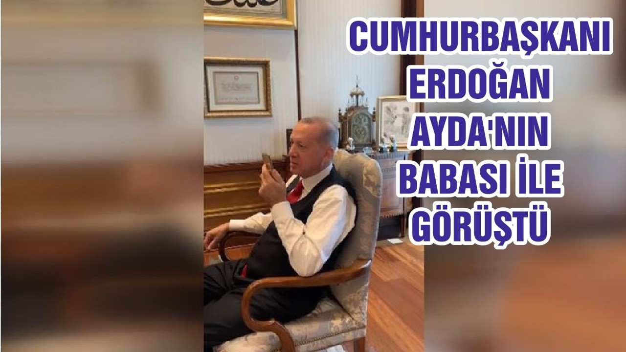 CUMHURBAŞKANI ERDOĞAN AYDA'NIN BABASI İLE GÖRÜŞTÜ