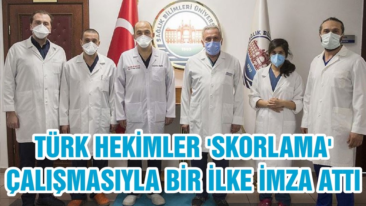 TÜRK HEKİMLER 'SKORLAMA' ÇALIŞMASIYLA BİR İLKE İMZA ATTI