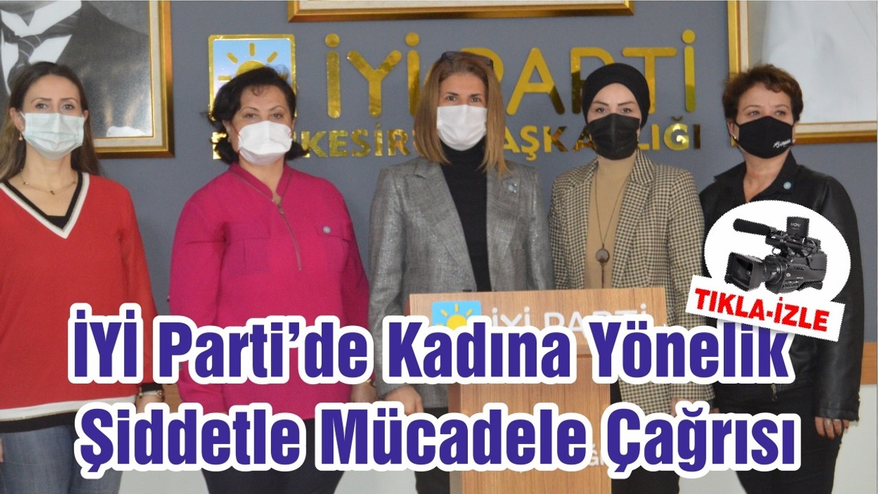 İYİ Parti’de Kadına Yönelik Şiddetle Mücadele Çağrısı