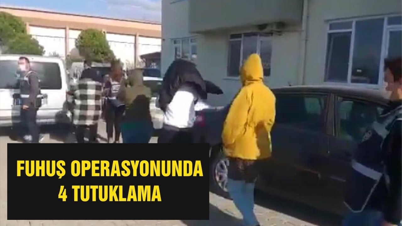 FUHUŞ OPERASYONUNDA 4 TUTUKLAMA