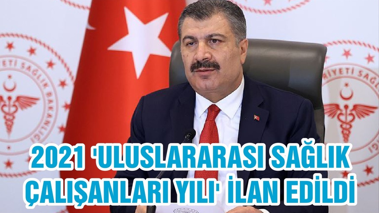 2021 'ULUSLARARASI SAĞLIK ÇALIŞANLARI YILI' İLAN EDİLDİ