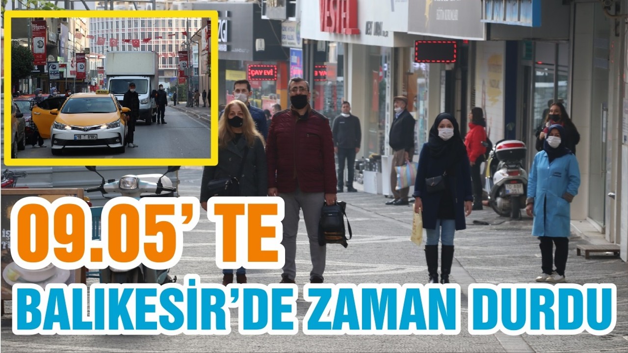 09.05’ TE BALIKESİR’DE ZAMAN DURDU